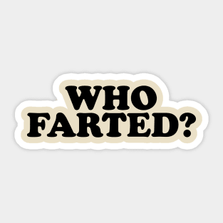 Who Farted? (Black Print) Sticker